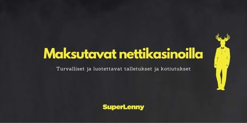 maksutavat nettikasinoilla näin teet talletukset ja kotiutukset